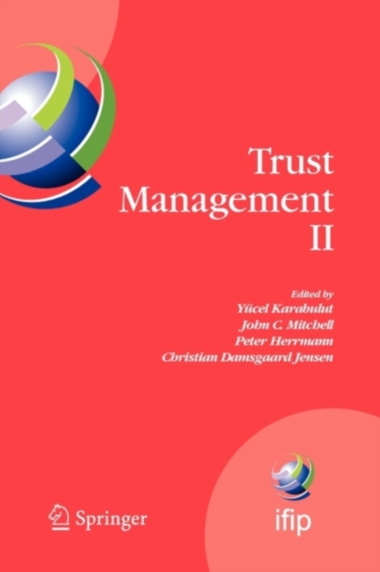 Trust Management II : Proceedings of IFIPTM 2008: Joint iTrust and PST Conferences on Privacy, Trust Management and Security, June 18-20, 2008, Trondheim, Norway, PDF eBook