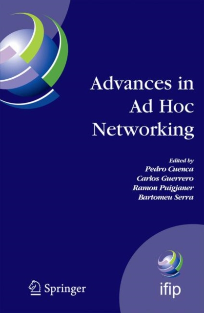 Advances in Ad Hoc Networking : Proceedings of the Seventh Annual Mediterranean Ad Hoc Networking Workshop, Palma de Mallorca, Spain, June 25-27, 2008, PDF eBook