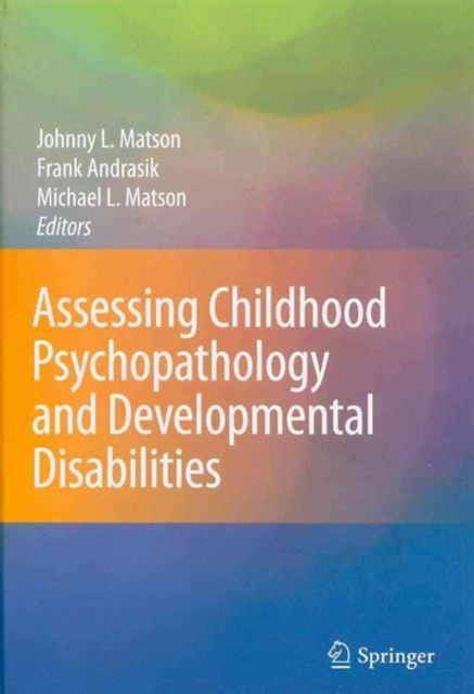 Childhood Psychopathology and Developmental Disabilities : Part I: Assessing Part II: Treating, Book Book
