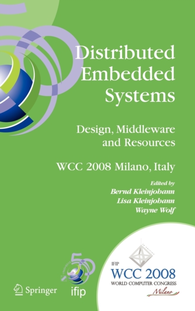 Distributed Embedded Systems: Design, Middleware and Resources : IFIP 20th World Computer Congress, TC10 Working Conference on Distributed and Parallel Embedded Systems (DIPES 2008), September 7-10, 2, Hardback Book