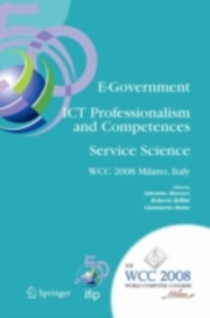 E-Government ICT Professionalism and Competences Service Science : IFIP 20th World Computer Congress, Industry Oriented Conferences, September 7-10, 2008, Milano, Italy, PDF eBook