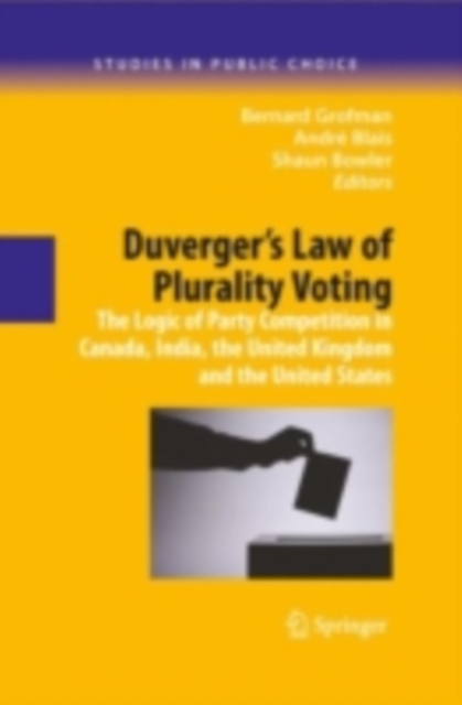 Duverger's Law of Plurality Voting : The Logic of Party Competition in Canada, India, the United Kingdom and the United States, PDF eBook