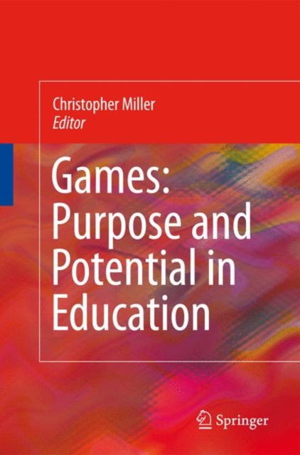 Games: Purpose and Potential in Education, Hardback Book