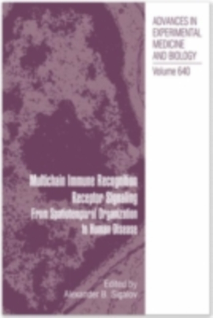 Multichain Immune Recognition Receptor Signaling : From Spatiotemporal Organization to Human Disease, PDF eBook