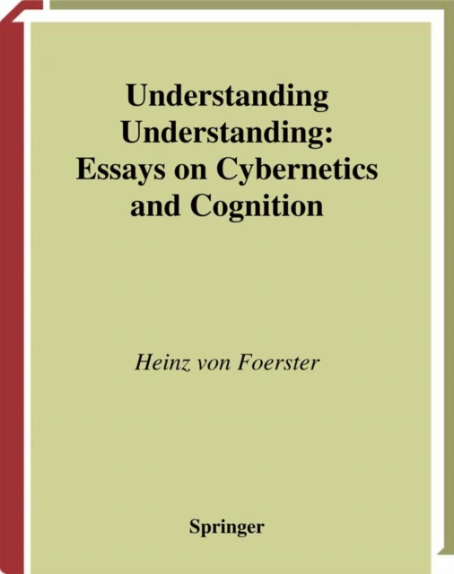 Understanding Understanding : Essays on Cybernetics and Cognition, PDF eBook