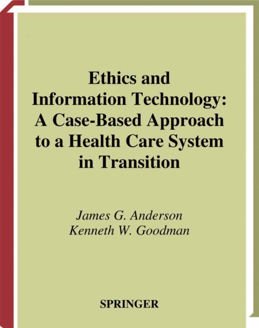 Ethics and Information Technology : A Case-Based Approach to a Health Care System in Transition, PDF eBook