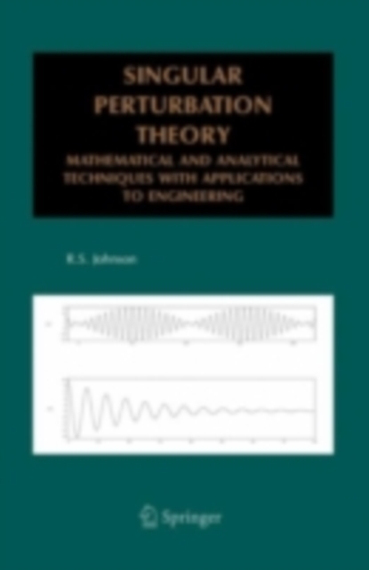 Singular Perturbation Theory : Mathematical and Analytical Techniques with Applications to Engineering, PDF eBook