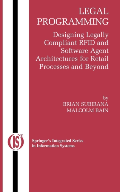 Legal Programming : Designing Legally Compliant RFID and Software Agent Architectures for Retail Processes and Beyond, Mixed media product Book