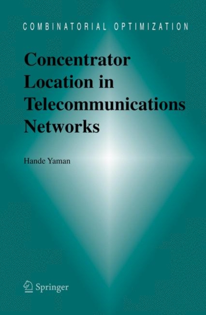 Concentrator Location in Telecommunications Networks, Hardback Book