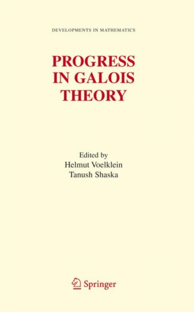 Progress in Galois Theory : Proceedings of John Thompson's 70th Birthday Conference, Hardback Book