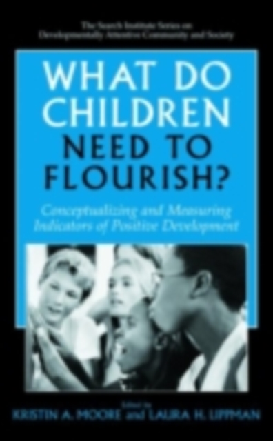 What Do Children Need to Flourish? : Conceptualizing and Measuring Indicators of Positive Development, PDF eBook