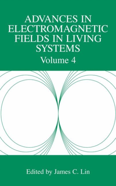 Advances in Electromagnetic Fields in Living Systems : Volume 4, Hardback Book