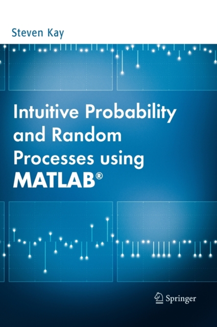 Intuitive Probability and Random Processes using MATLAB®, Hardback Book