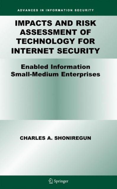 Impacts and Risk Assessment of Technology for Internet Security : Enabled Information Small-medium Enterprises (TEISMEs), Hardback Book