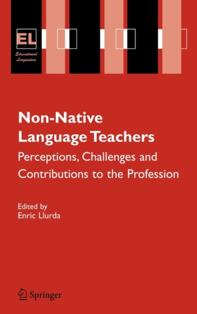 Non-Native Language Teachers : Perceptions, Challenges and Contributions to the Profession, Hardback Book