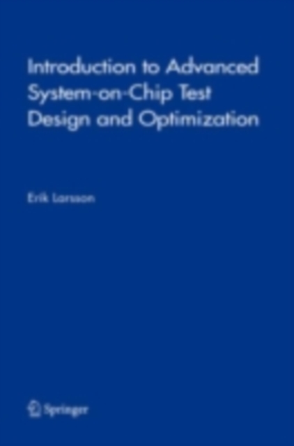 Introduction to Advanced System-on-Chip Test Design and Optimization, PDF eBook