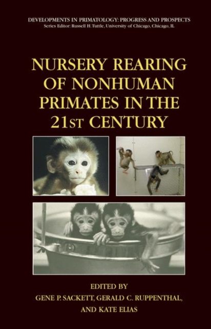 Nursery Rearing of Nonhuman Primates in the 21st Century, Hardback Book