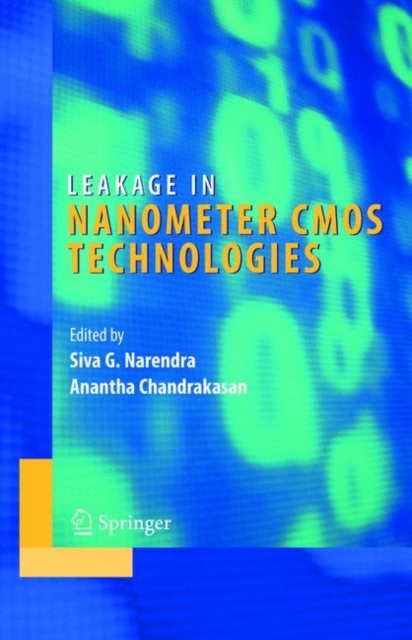 Leakage in Nanometer CMOS Technologies, Hardback Book