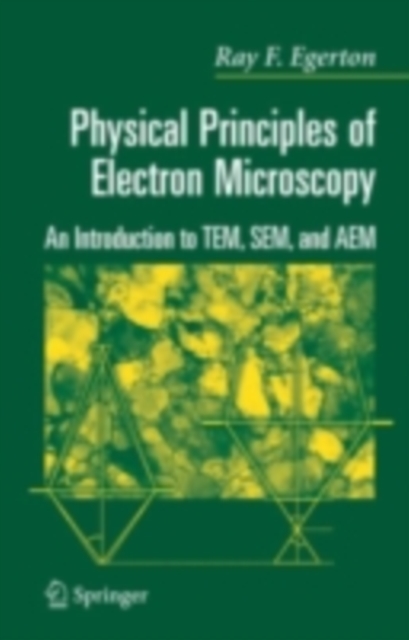 Physical Principles of Electron Microscopy : An Introduction to TEM, SEM, and AEM, PDF eBook
