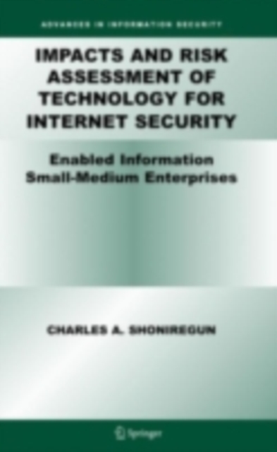 Impacts and Risk Assessment of Technology for Internet Security : Enabled Information Small-Medium Enterprises (TEISMES), PDF eBook