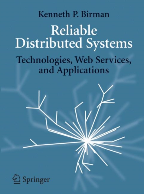 Reliable Distributed Systems : Technologies, Web Services, and Applications, PDF eBook