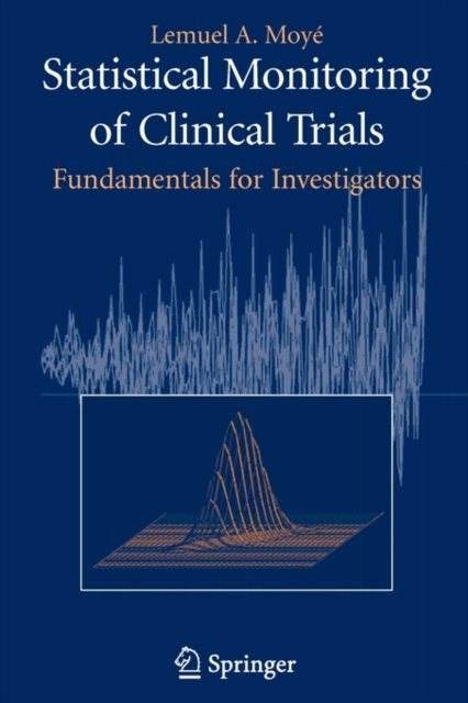 Statistical Monitoring of Clinical Trials : Fundamentals for Investigators, Paperback / softback Book