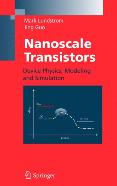 Nanoscale Transistors : Device Physics, Modeling and Simulation, Hardback Book