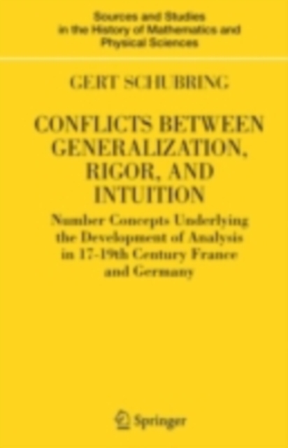 Conflicts Between Generalization, Rigor, and Intuition : Number Concepts Underlying the Development of Analysis in 17th-19th Century France and Germany, PDF eBook