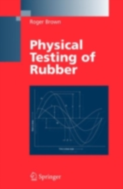 Physical Testing of Rubber, PDF eBook