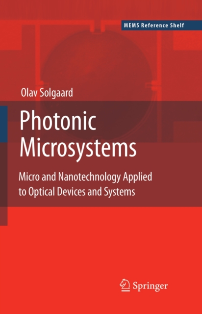 Photonic Microsystems : Micro and Nanotechnology Applied to Optical Devices and Systems, Hardback Book