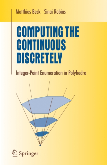Computing the Continuous Discretely : Integer-Point Enumeration in Polyhedra, Hardback Book