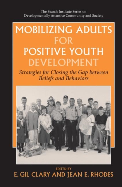 Mobilizing Adults for Positive Youth Development : Strategies for Closing the Gap between Beliefs and Behaviors, Hardback Book