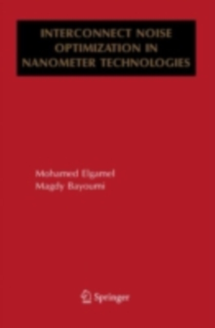 Interconnect Noise Optimization in Nanometer Technologies, PDF eBook