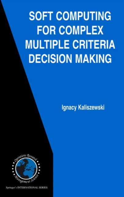 Soft Computing for Complex Multiple Criteria Decision Making, Hardback Book
