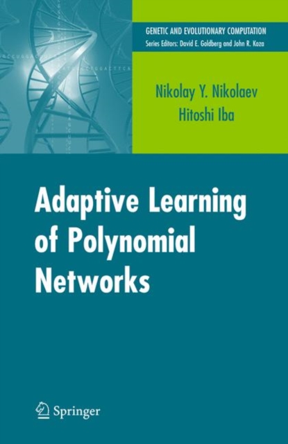 Adaptive Learning of Polynomial Networks : Genetic Programming, Backpropagation and Bayesian Methods, Hardback Book