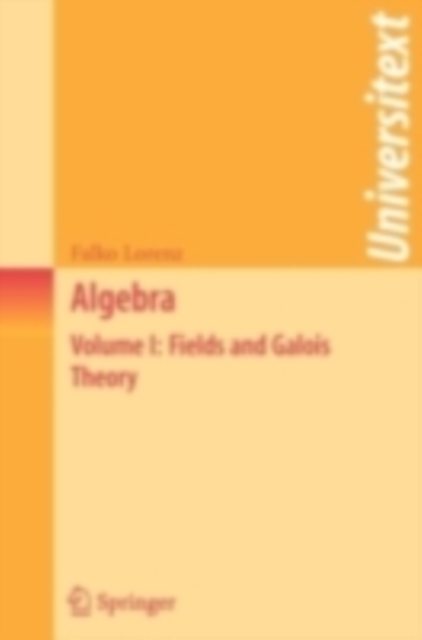 Algebra : Volume I: Fields and Galois Theory, PDF eBook