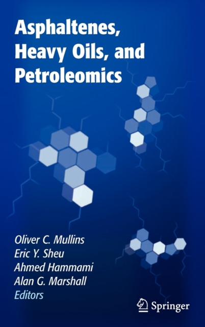 Asphaltenes, Heavy Oils, and Petroleomics, Hardback Book