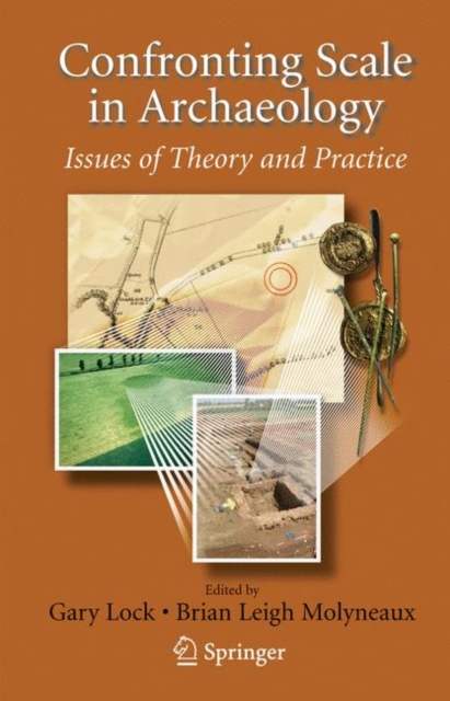 Confronting Scale in Archaeology : Issues of Theory and Practice, Hardback Book