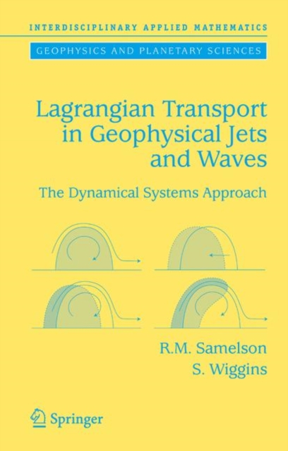 Lagrangian Transport in Geophysical Jets and Waves : The Dynamical Systems Approach, Hardback Book