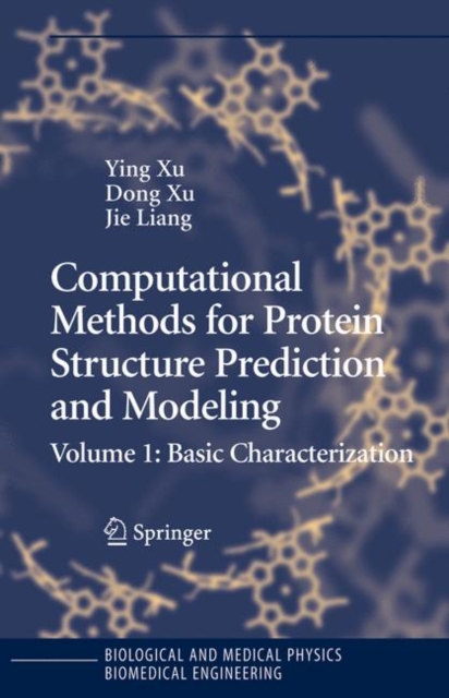 Computational Methods for Protein Structure Prediction and Modeling : Volume 1: Basic Characterization, Hardback Book