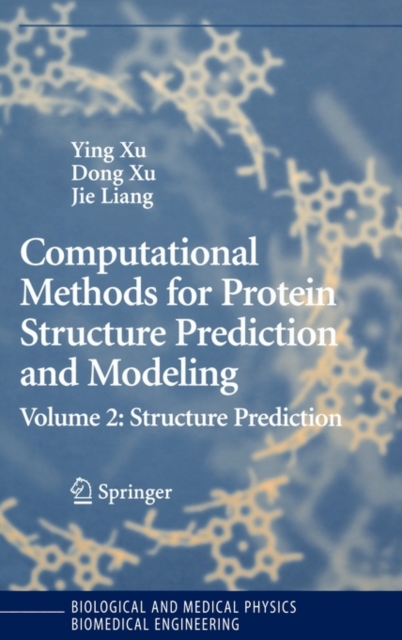 Computational Methods for Protein Structure Prediction and Modeling : Volume 2: Structure Prediction, Hardback Book