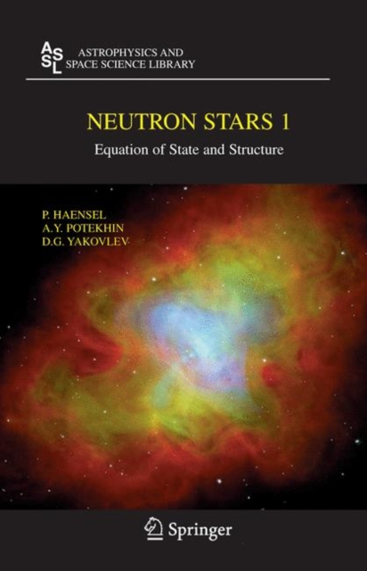 Neutron Stars 1 : Equation of State and Structure, Hardback Book