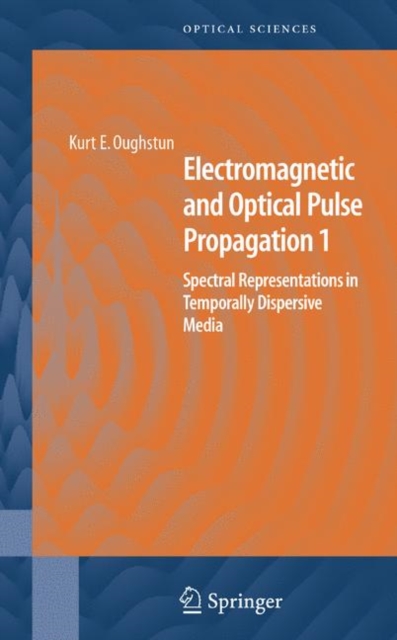 Electromagnetic and Optical Pulse Propagation 1 : Spectral Representations in Temporally Dispersive Media, PDF eBook