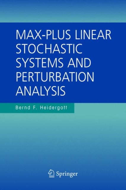 Max-Plus Linear Stochastic Systems and Perturbation Analysis, Hardback Book
