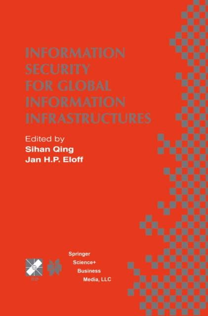 Information Security for Global Information Infrastructures : IFIP TC11 Sixteenth Annual Working Conference on Information Security August 22-24, 2000, Beijing, China, PDF eBook