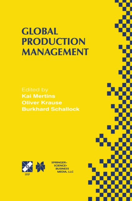 Global Production Management : IFIP WG5.7 International Conference on Advances in Production Management Systems September 6-10, 1999, Berlin, Germany, PDF eBook