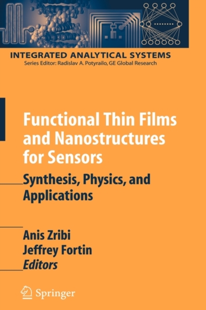 Functional Thin Films and Nanostructures for Sensors : Synthesis, Physics and Applications, Hardback Book