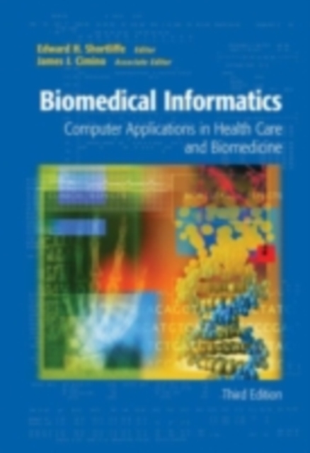 Biomedical Informatics : Computer Applications in Health Care and Biomedicine, PDF eBook