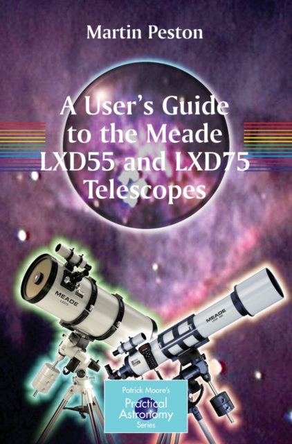 A User's Guide to the Meade LXD55 and LXD75 Telescopes, Paperback / softback Book