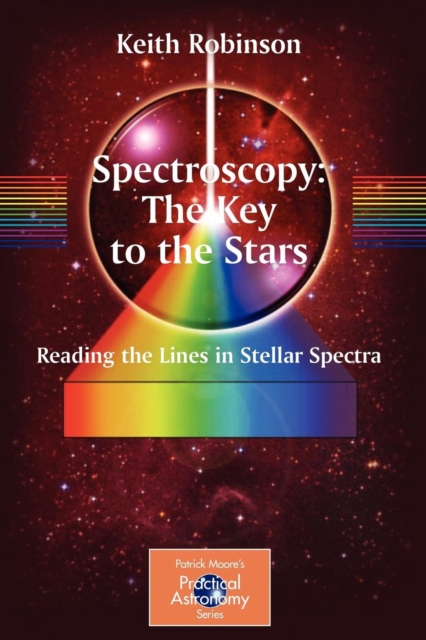Spectroscopy: The Key to the Stars : Reading the Lines in Stellar Spectra, Paperback / softback Book